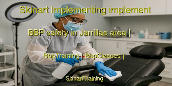 Skinart Implementing implement BBP safety in Jarrillas area | BbpTraining | BbpClasses | SkinartTraining-Mexico